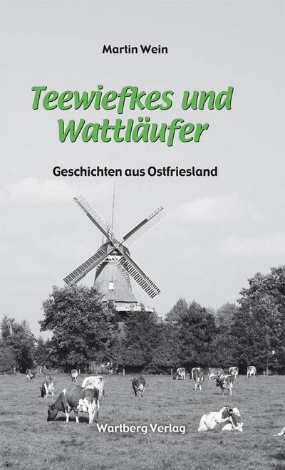 Teewiefkes und Wattläufer - Geschichten und Anekdoten aus Ostfriesland