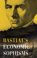 Bastiat’s Economic Sophisms