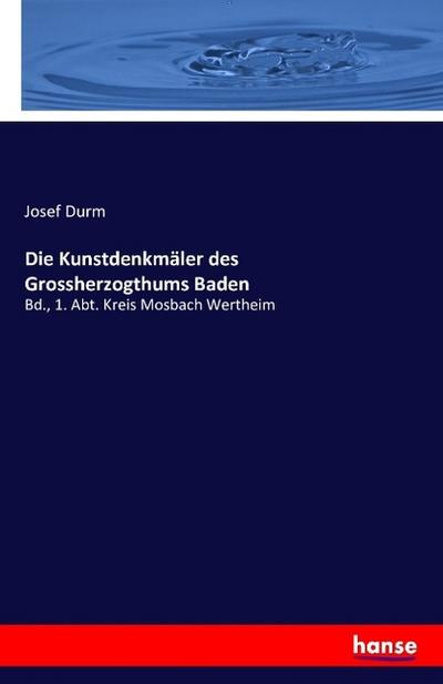Die Kunstdenkmäler des Grossherzogthums Baden