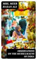Observations on the Mussulmauns of India
