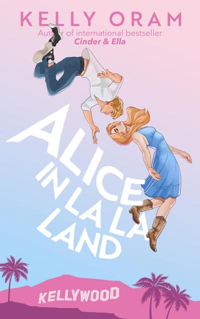 Alice in La La Land (Kellywood, #5)