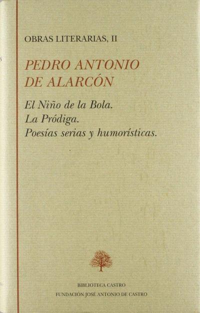 Obras literarias, II : el niño de la bola ; La pródiga ; Poesías serias y humorísticas