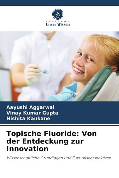 Topische Fluoride: Von der Entdeckung zur Innovation