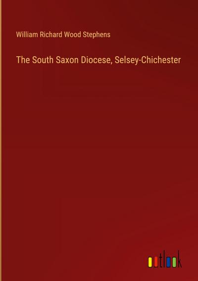 The South Saxon Diocese, Selsey-Chichester