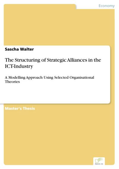 The Structuring of Strategic Alliances in the ICT-Industry