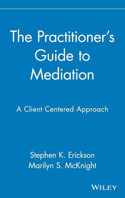 The Practitioner’s Guide to Mediation