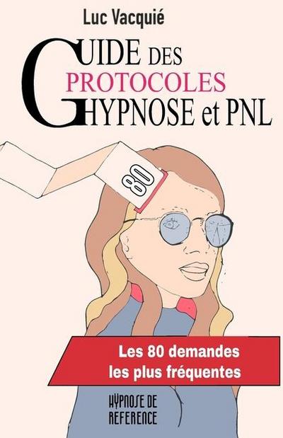 Guide des protocoles Hypnose et PNL