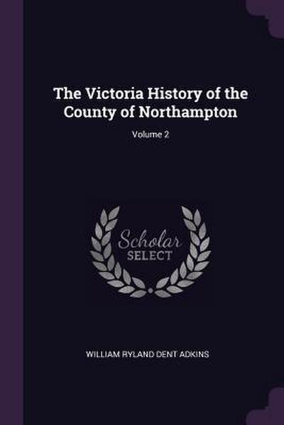 The Victoria History of the County of Northampton; Volume 2
