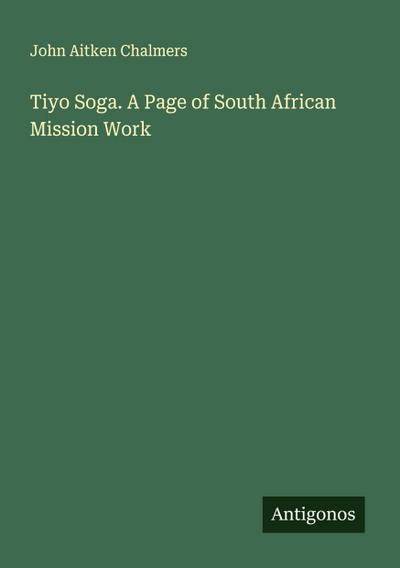 Tiyo Soga. A Page of South African Mission Work