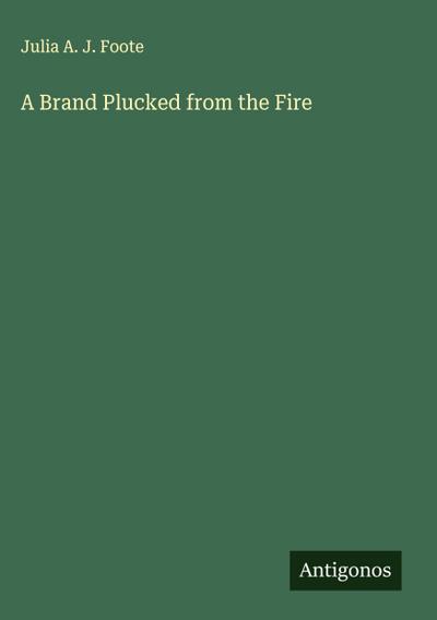 A Brand Plucked from the Fire