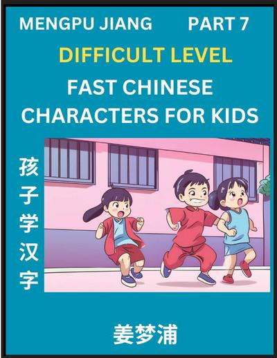 Fast Chinese Characters for Kids (Part 7) - Difficult Level Mandarin Chinese Character Recognition Puzzles, Simple Mind Games to Fast Learn Reading Simplified Characters