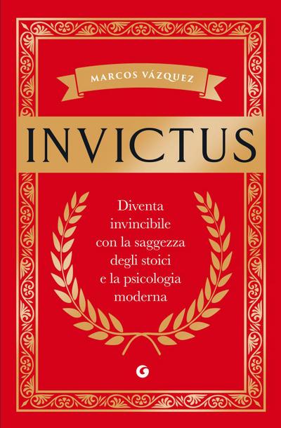 Invictus. Diventa invincibile con la saggezza degli stoici e la psicologia moderna