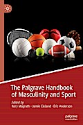 The Palgrave Handbook of Masculinity and Sport