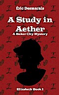 A Study in Aether (Baker City Mysteries, #1)