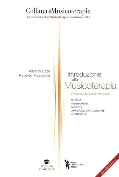 Introduzione alla musicoterapia. Storia, fondamenti, modelli, applicazioni cliniche, glossario