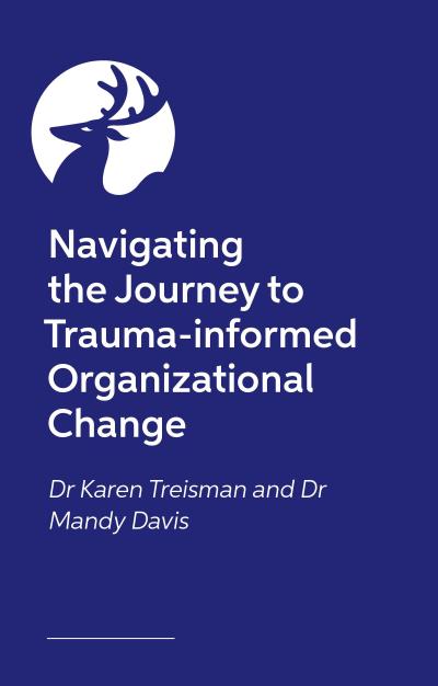 Navigating the Journey to Trauma-informed Organizational Change
