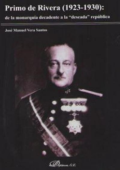 Primo de Rivera (1923-1930) : de la Monarquía decadente a la "deseada" República