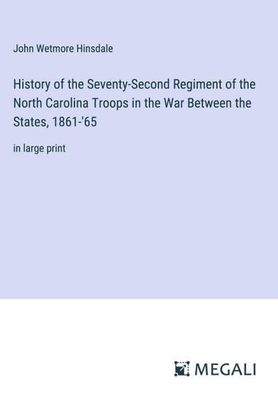 History of the Seventy-Second Regiment of the North Carolina Troops in the War Between the States, 1861-’65