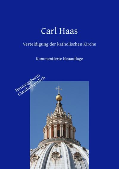 Verteidigung der katholischen Kirche - Kirchengeschichte und Apologie