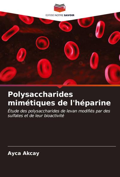 Polysaccharides mimétiques de l’héparine