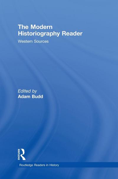 The Modern Historiography Reader