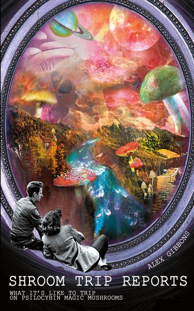 Shroom Trip Reports - What it’s like to trip on Psilocybin Magic Mushrooms