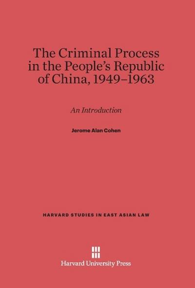 The Criminal Process in the People’s Republic of China, 1949-1963