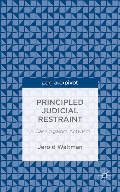 Principled Judicial Restraint: A Case Against Activism
