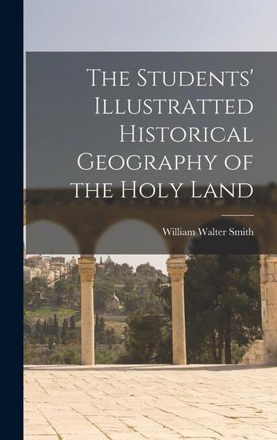 The Students’ Illustratted Historical Geography of the Holy Land