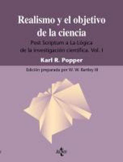 Realismo y el objetivo de la ciencia : Post scríptum a "La lógica de la investigación científica", vol. I