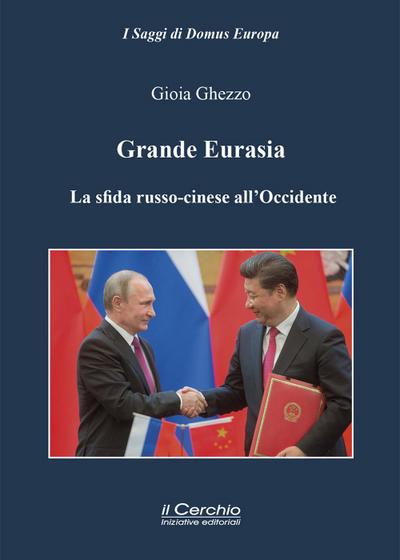 Grande Eurasia. La sfida russo-cinese all’Occidente