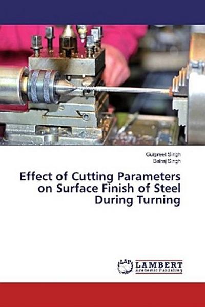 Effect of Cutting Parameters on Surface Finish of Steel During Turning