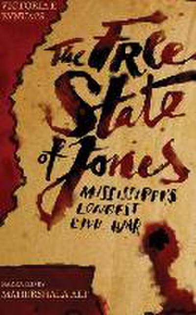 The Free State of Jones: Mississippi’s Longest Civil War
