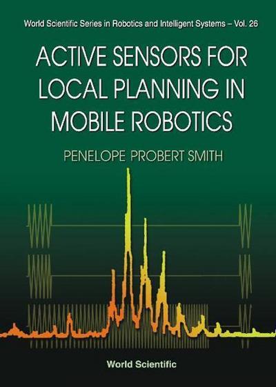 Active Sensors for Local Planning in Mobile Robotics