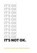 It’s Not Ok: Lockdown: Stories From A Shadow Pandemic