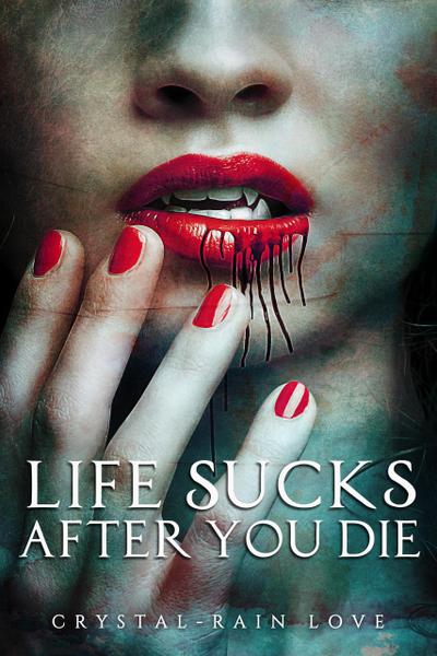 Life Sucks After You Die (Twice Bitten, #1)