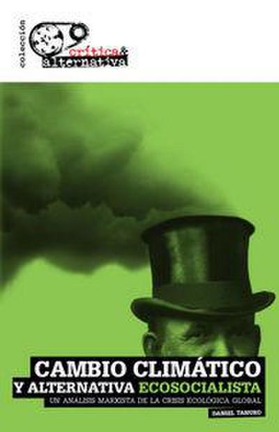 Cambio climático y alternativa ecosocialista : un análisis marxista de la crisis ecológica global