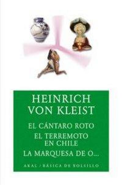 El cántaro roto ; El terremoto en Chile ; La marquesa de O