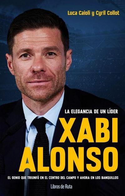 Xabi Alonso. La Elegancia de Un Lider