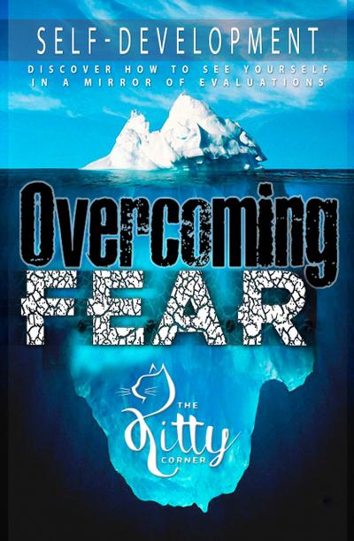 Overcoming Fear: Efficient Exercises, Which Will Help You (Self-Development Book)