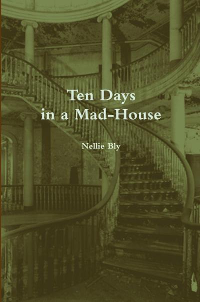 Ten Days in a Mad-House (Annotated)