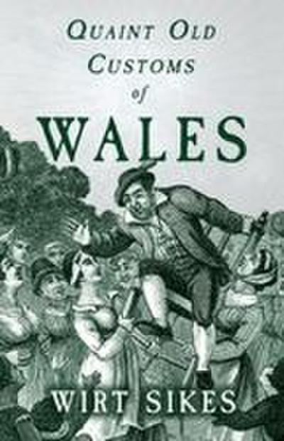 Quaint Old Customs of Wales (Folklore History Series)