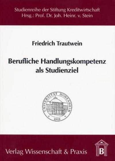 Berufliche Handlungskompetenz als Studienziel.
