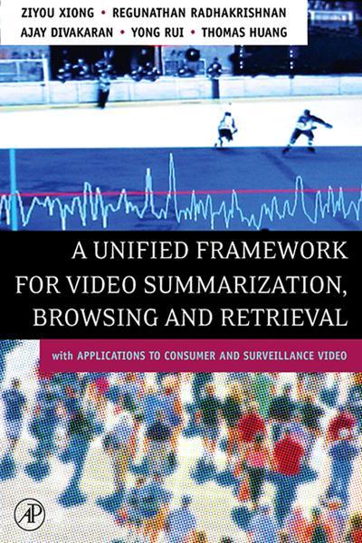 A Unified Framework for Video Summarization, Browsing & Retrieval
