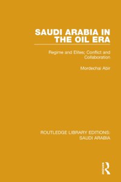 Saudi Arabia in the Oil Era (RLE Saudi Arabia)