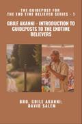 Gbile Akanni - Introduction to Guideposts to the Endtime Believers - The Guidepost For the End Time Believer Series - 1 of 22