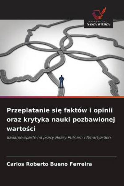 Przeplatanie si¿ faktów i opinii oraz krytyka nauki pozbawionej warto¿ci