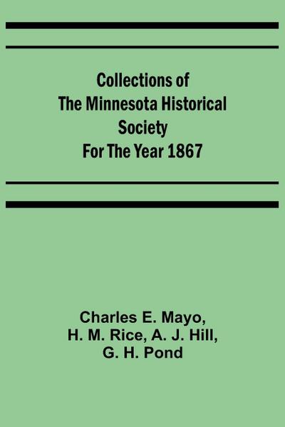 Collections of the Minnesota Historical Society for the Year 1867