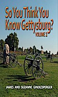 So You Think You Know Gettysburg? Volume 2