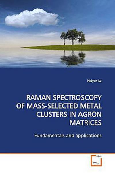 RAMAN SPECTROSCOPY OF MASS-SELECTED METAL CLUSTERS  IN AGRON MATRICES